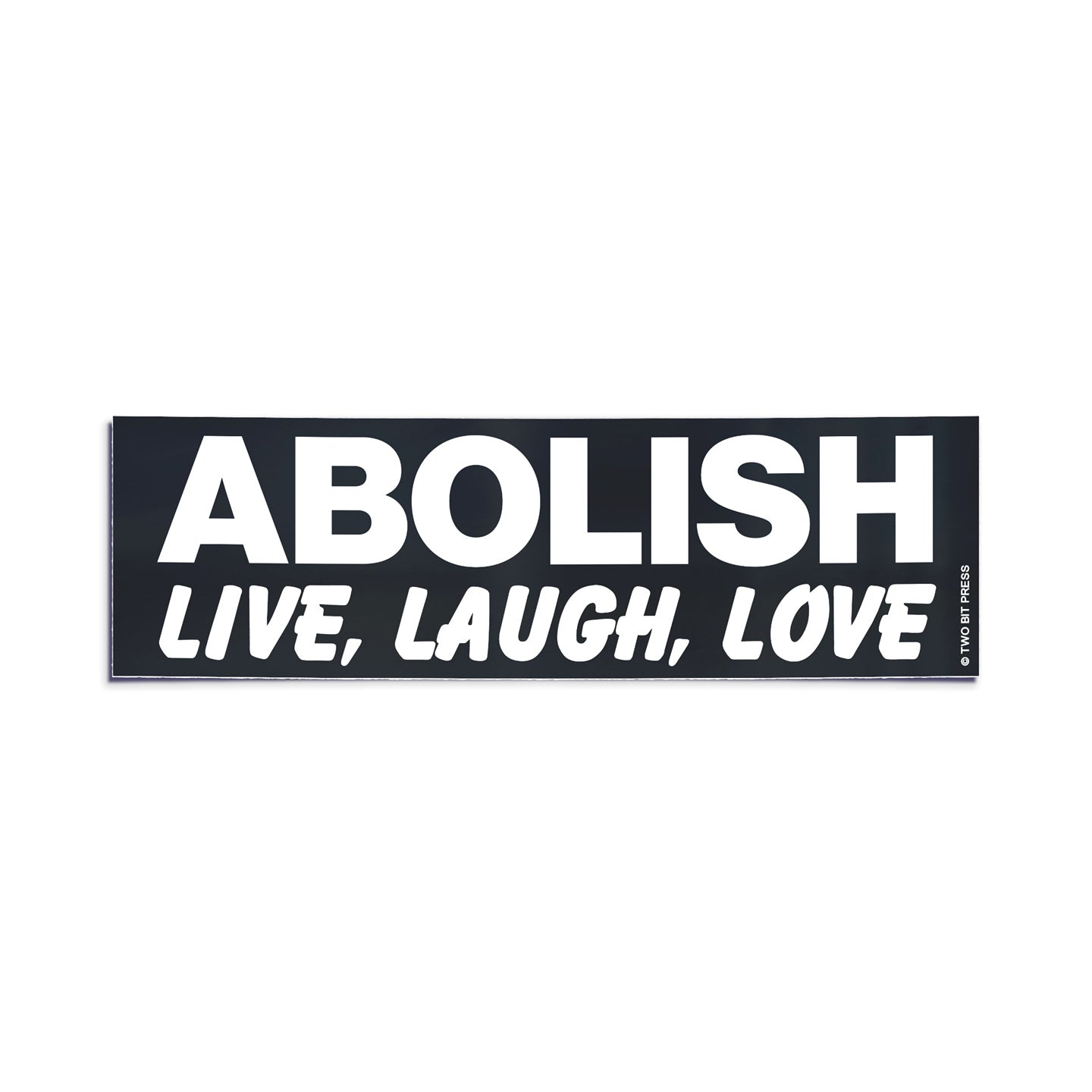 A vinyl bumper sticker reading "ABOLISH LIVE, LAUGH, LOVE" on a white background.