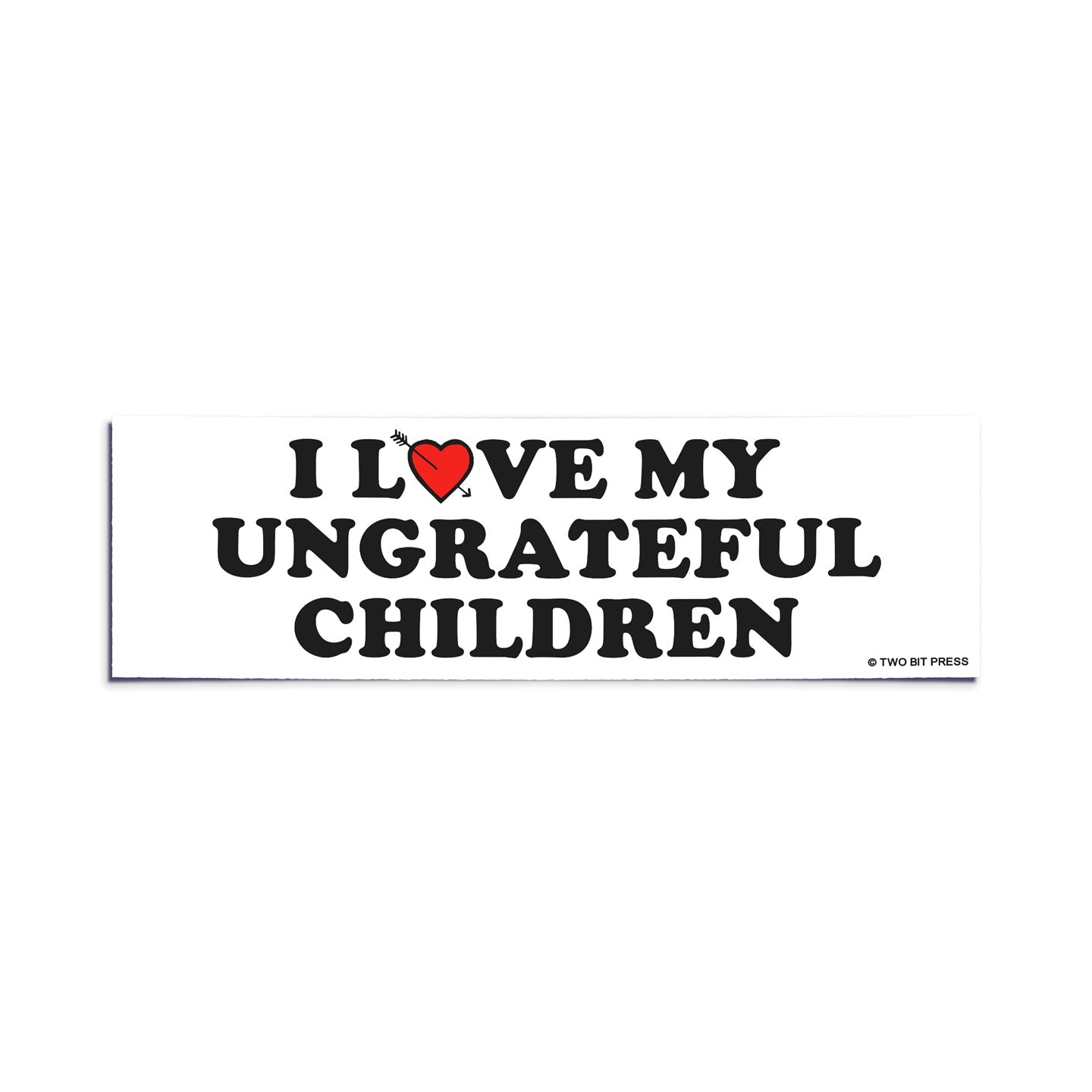 A vinyl bumper sticker reading "I LOVE MY UNGRATEFUL CHILDREN" on a white background.