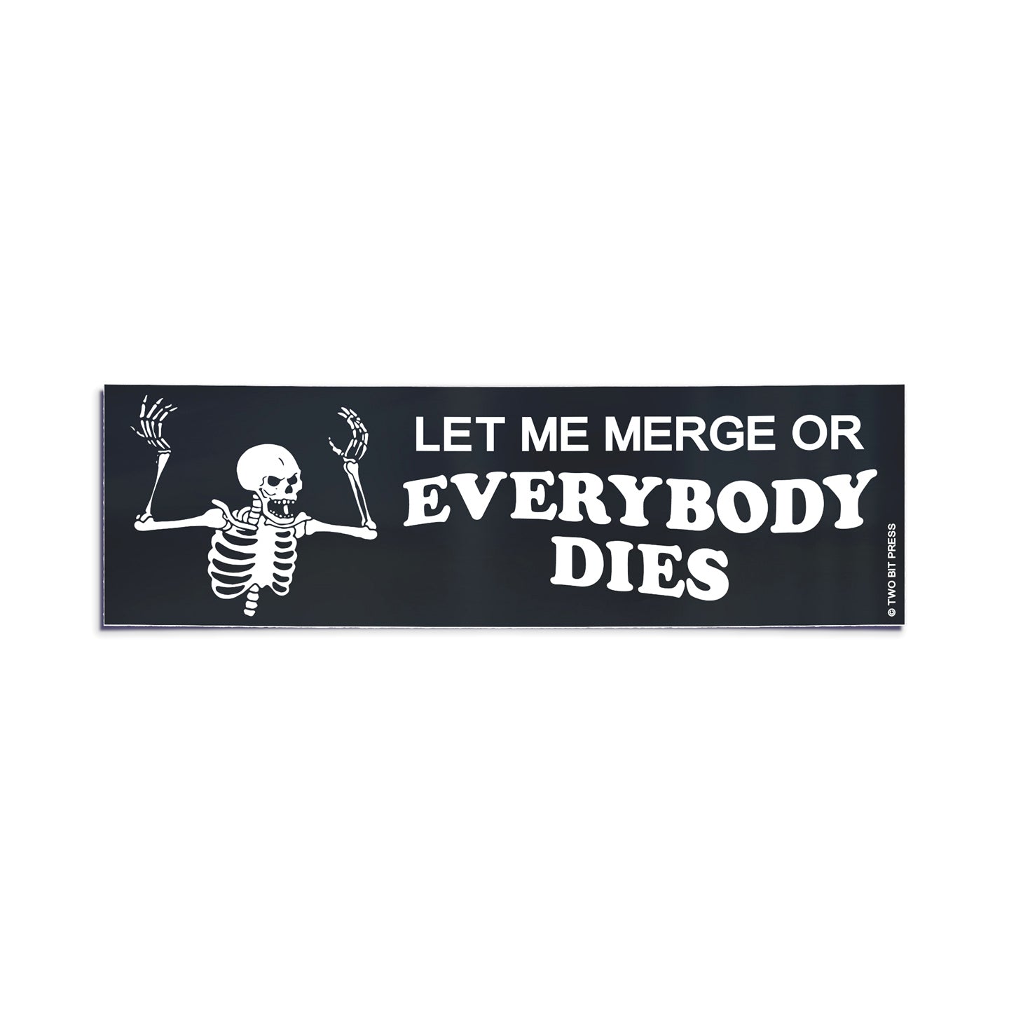 A vinyl bumper sticker showing an angry skeleton, with the text "LET ME MERGE OR EVERYBODY DIES" on a white background.