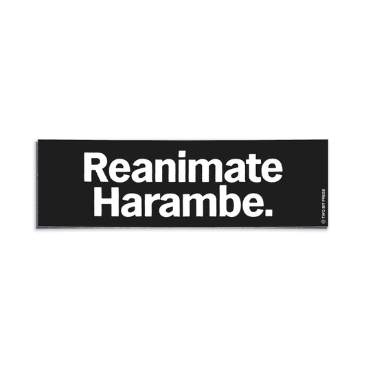 Black bumper sticker with white text reading “Reanimate Harambe.”