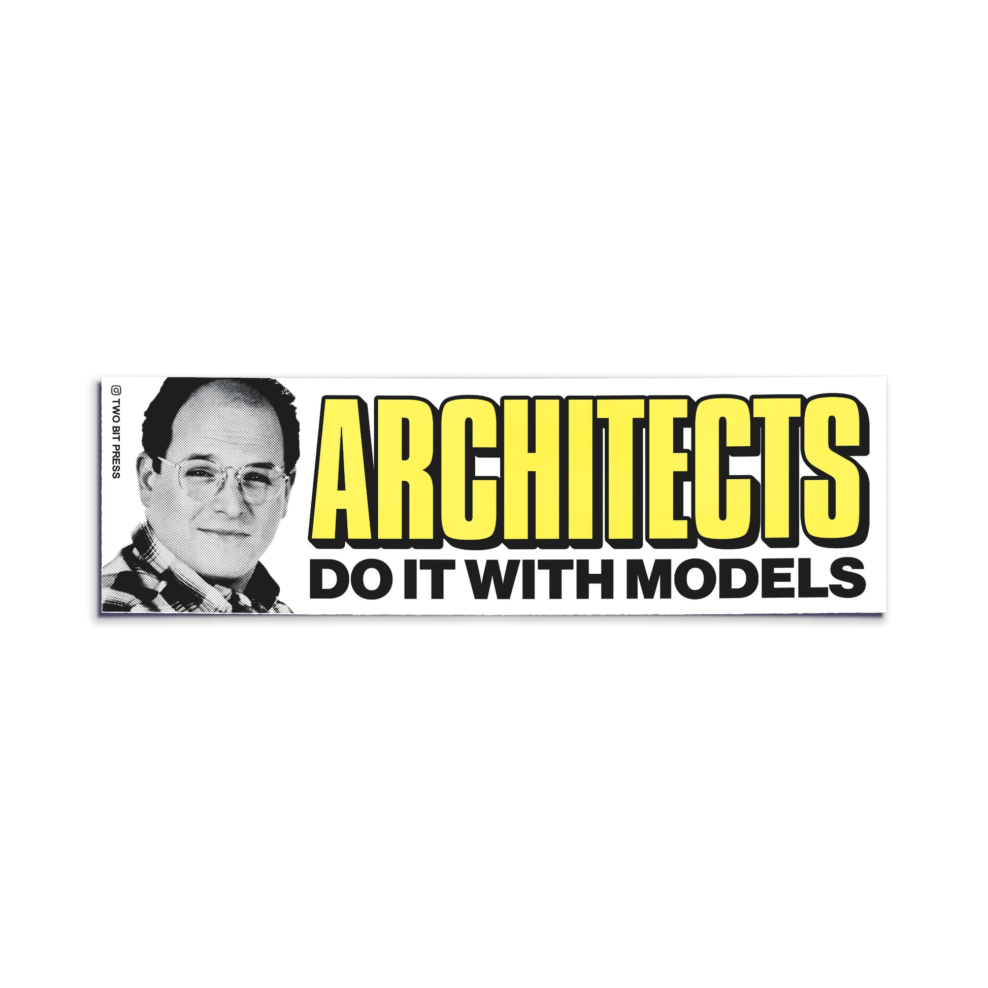 White bumper sticker reading “Architects Do It With Models” with black and white George Costanza graphic