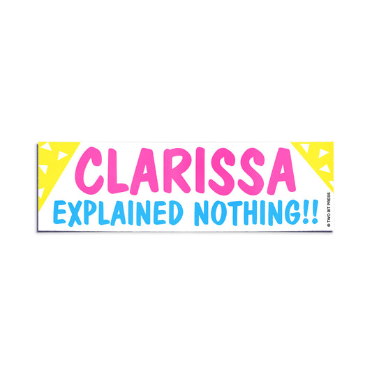 CLARISSA Explained Nothing Bumper Sticker