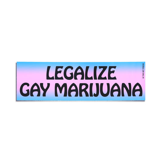 LEGALIZE GAY MARIJUANA Bumper Sticker
