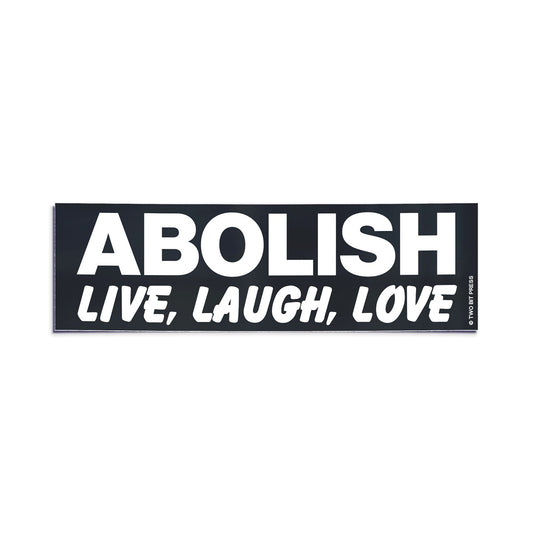 A vinyl bumper sticker reading "ABOLISH LIVE, LAUGH, LOVE" on a white background.