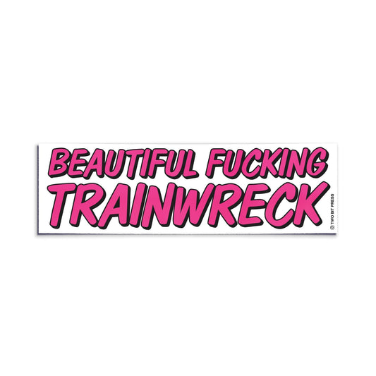 A vinyl bumper sticker reading "BEAUTIFUL FUCKING TRAINWRECK" on a white background.