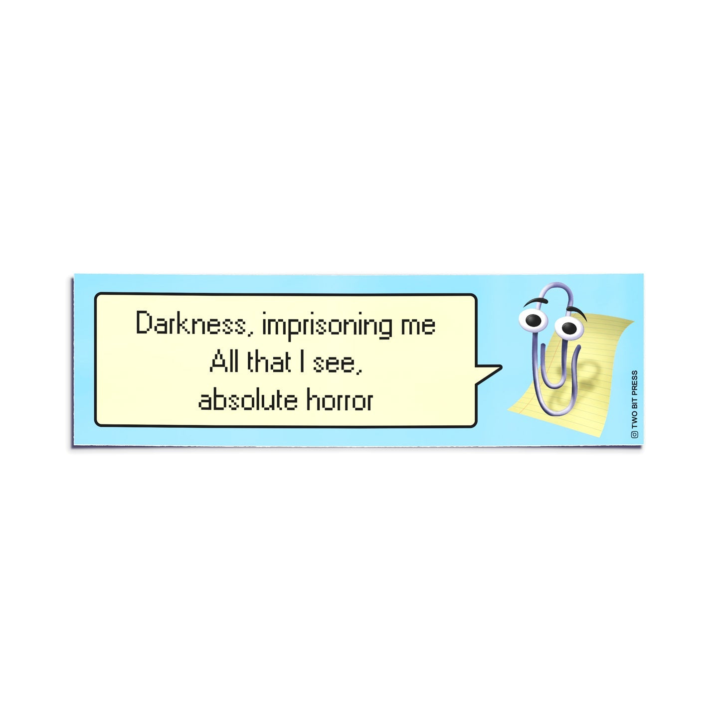 A bumper sticker showing Clippy and the text "Darkness imprisoning me All that I see absolute horror" on a white background.