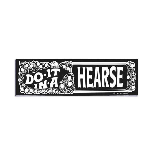 A vinyl bumper sticker reading "DO IT IN A HEARSE" on a white background.