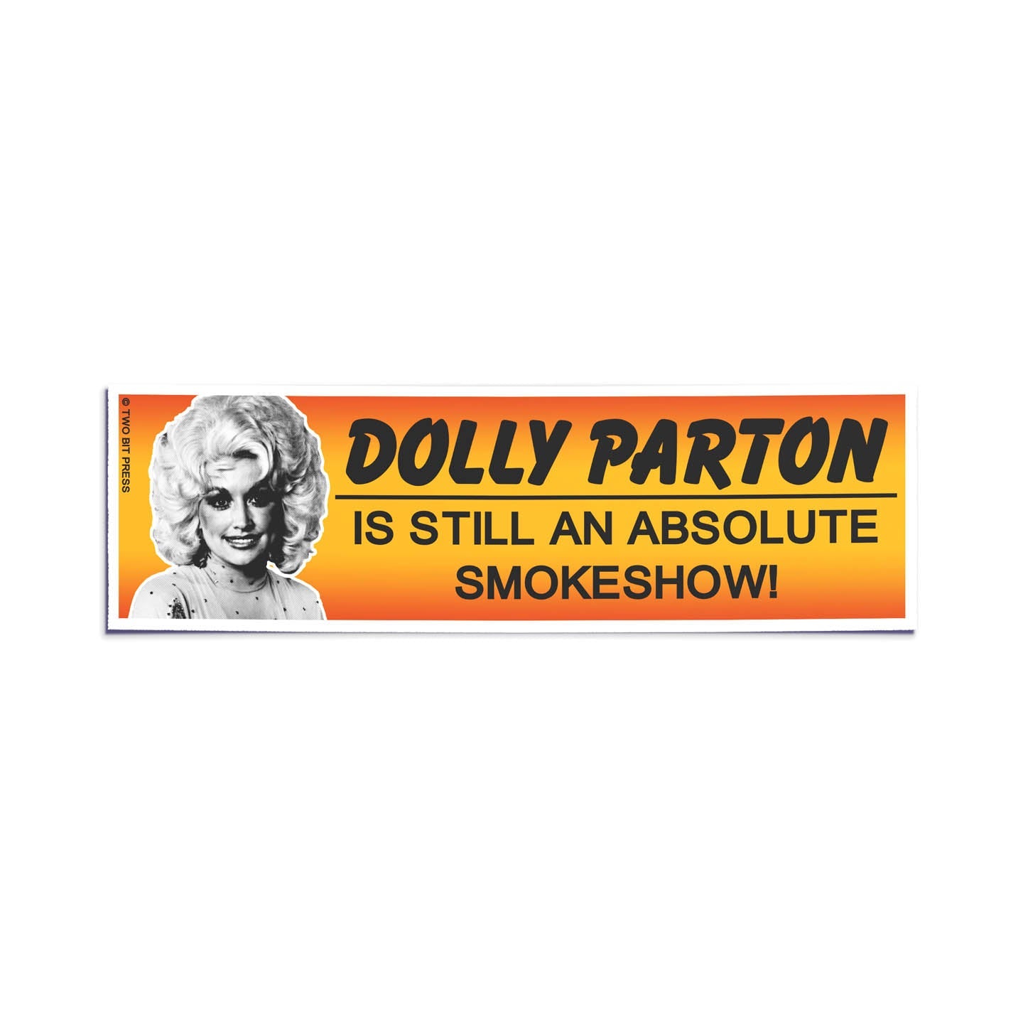 A vinyl bumper sticker showing Dolly Parton and the text "DOLLY PARTON IS STILL AN ABSOLUTE SMOKESHOW" on a white background.