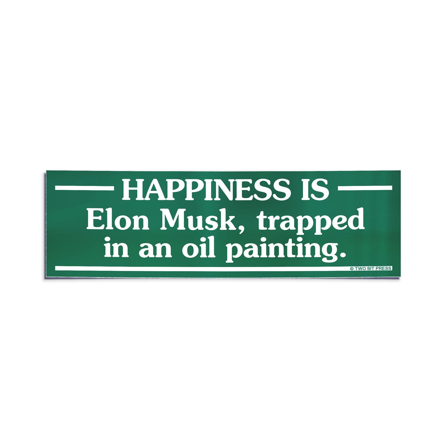 A vinyl bumper sticker reading "HAPPINESS IS Elon Musk, trapped in an oil painting." on a white background.
