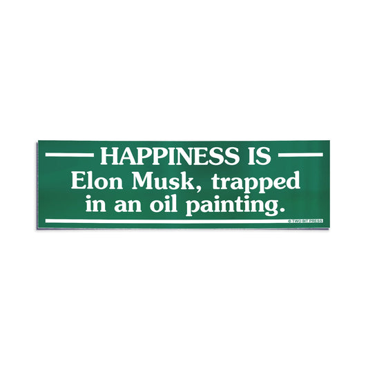 A vinyl bumper sticker reading "HAPPINESS IS Elon Musk, trapped in an oil painting." on a white background.