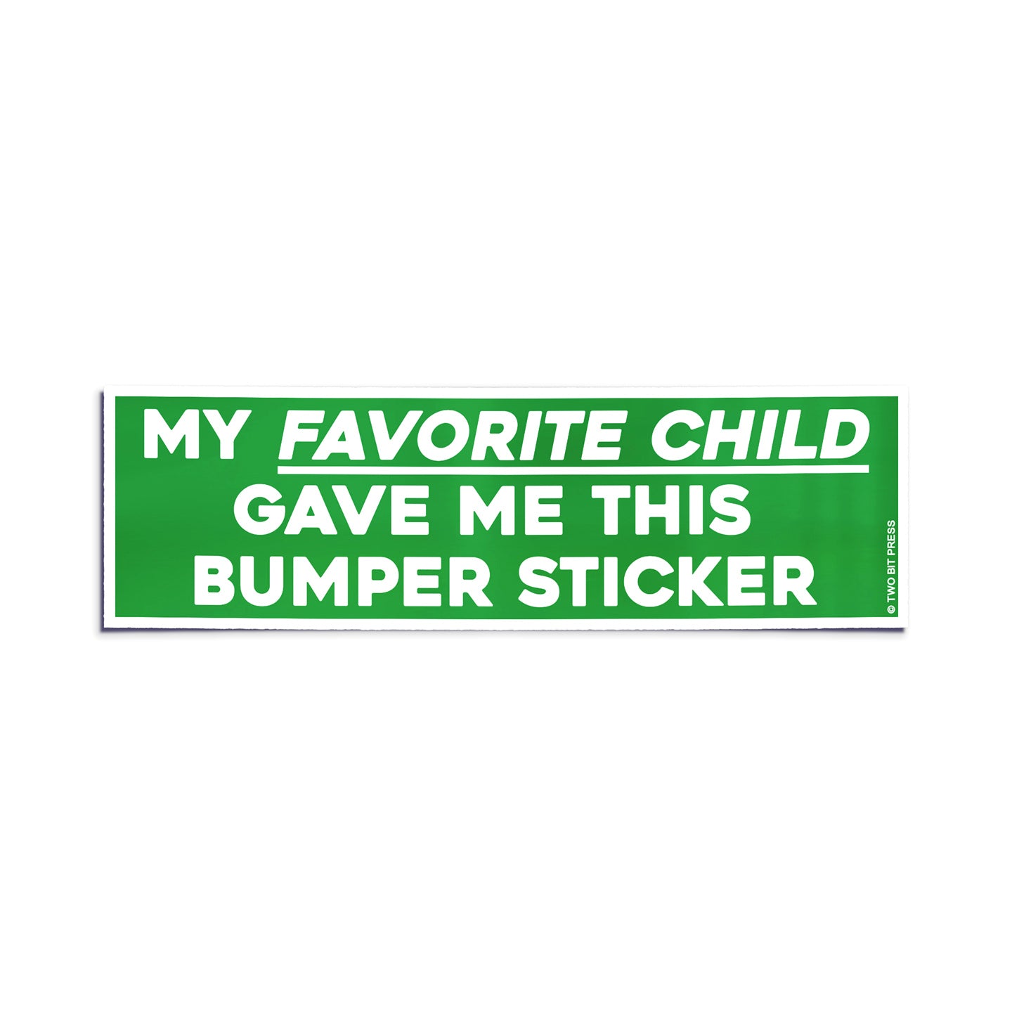 A vinyl bumper sticker reading "MY FAVORITE CHILD GAVE ME THIS BUMPER STICKER" on a white background.