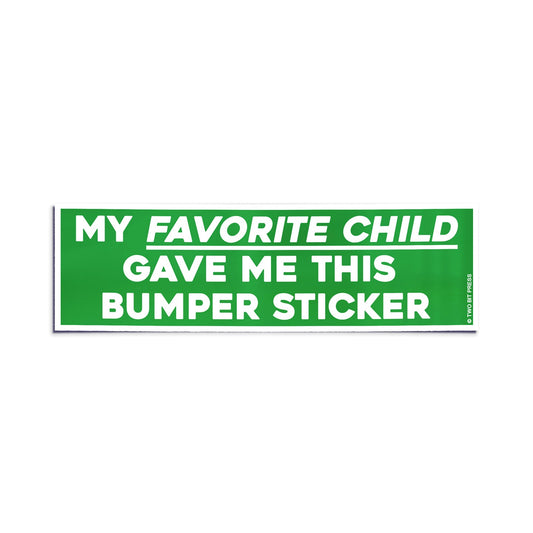 A vinyl bumper sticker reading "MY FAVORITE CHILD GAVE ME THIS BUMPER STICKER" on a white background.