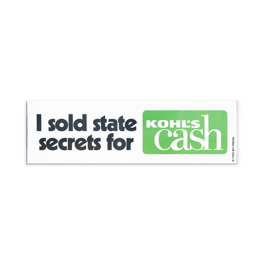 A vinyl bumper magnet reading "I sold state secrets for KOHL'S cash" on a white background.