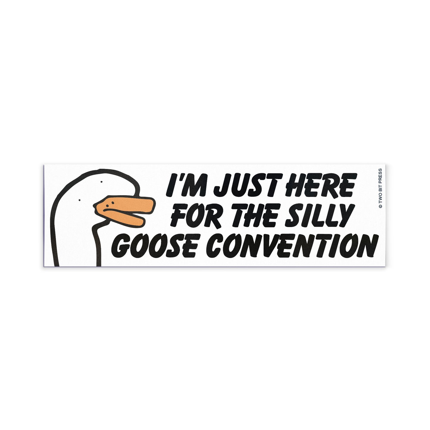 A vinyl bumper magnet showing a goose and the text "I'M JUST HERE FOR THE SILLY GOOSE CONVENTION" on a white background.