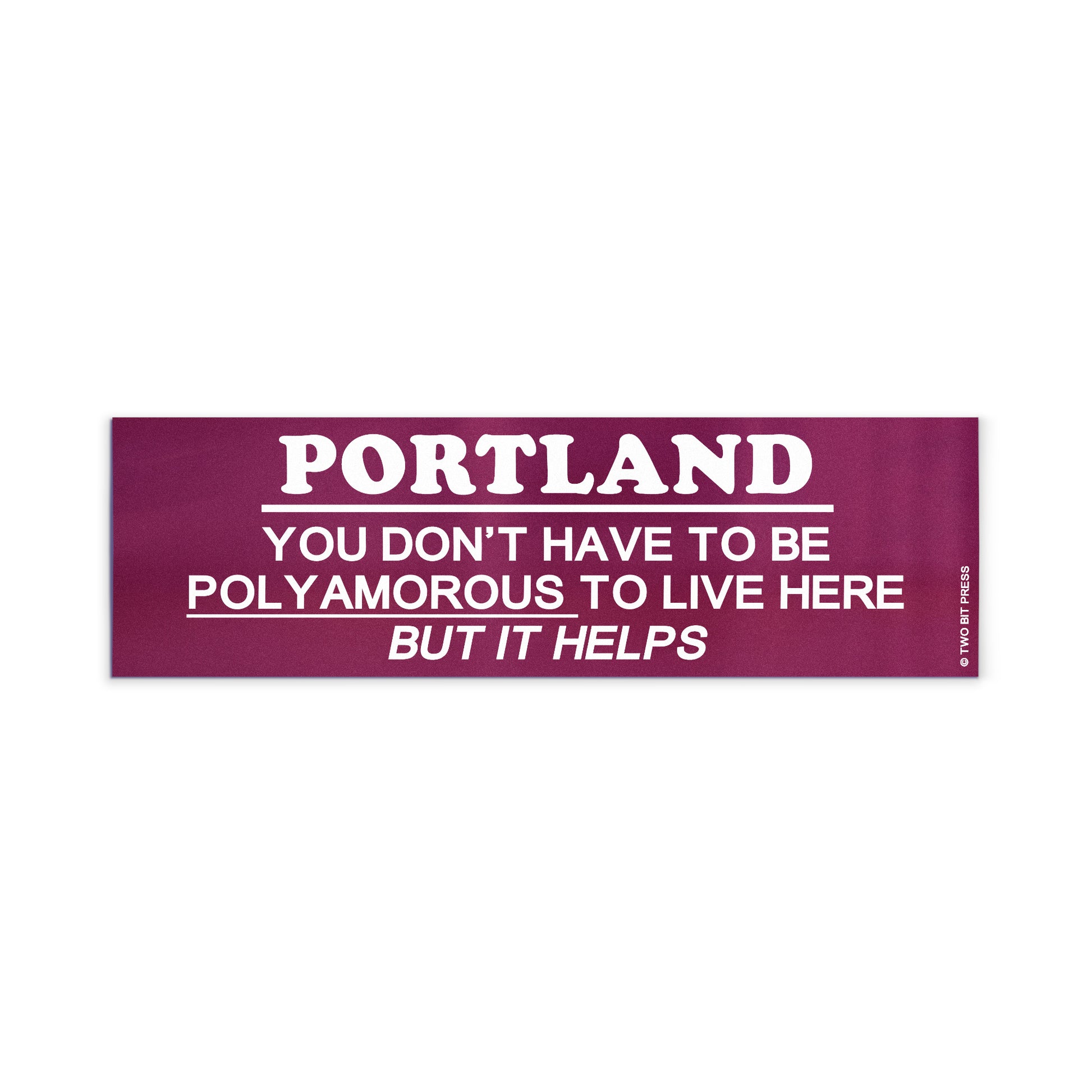 A vinyl bumper magnet reading "PORTLAND YOU DON'T HAVE TO BE POLYAMOROUSTO LIVE HERE BUT IT HELPS" on a white background.