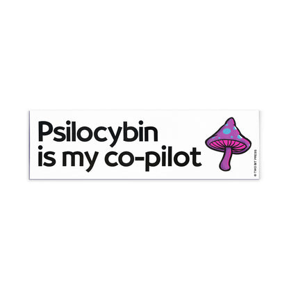 A vinyl bumper magnet showing a mushroom and the text "Psilocybin is my co-pilot" on a white background.