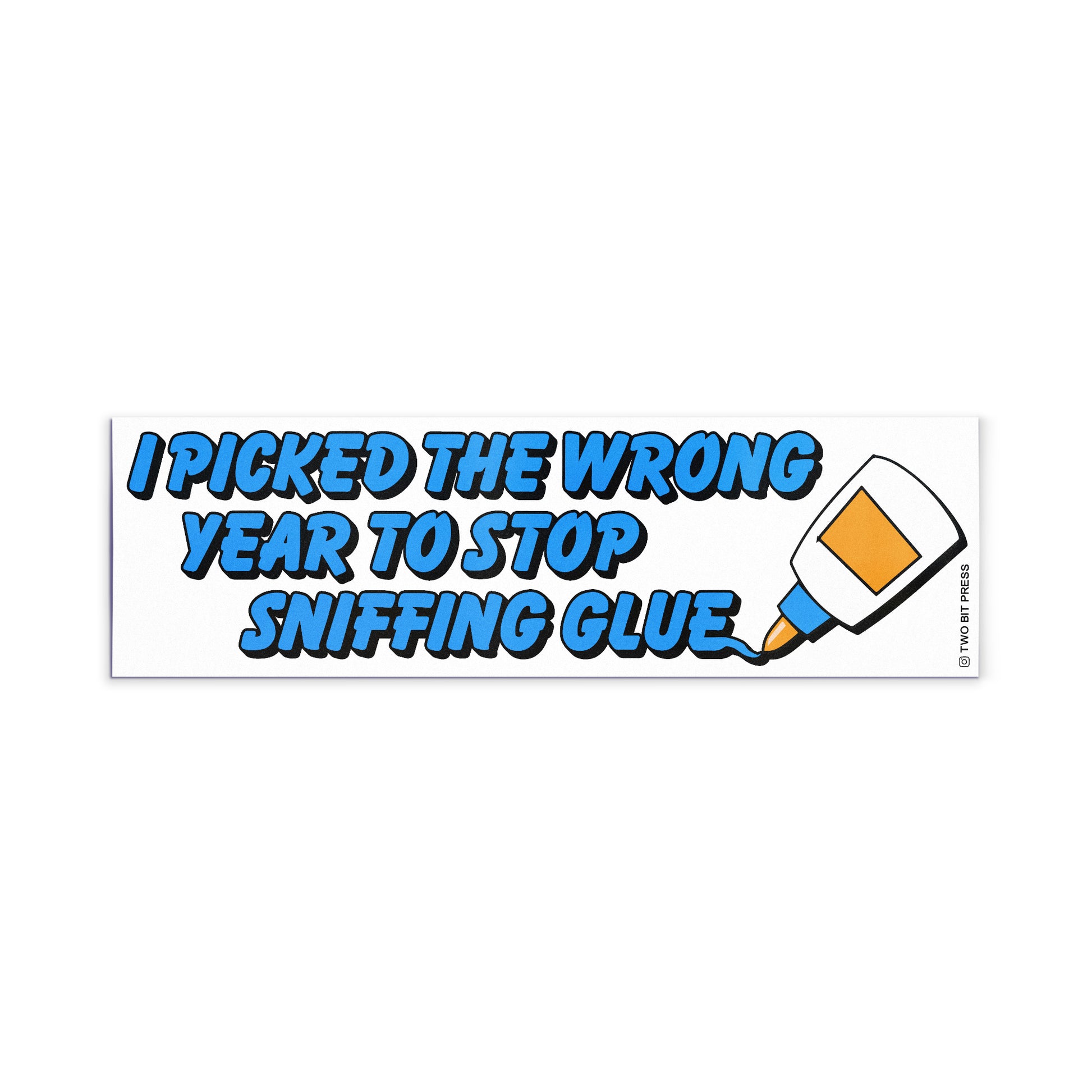 A vinyl bumper magnet reading "I PICKED THE WRONG YEAR TO SNIFFING GLUE" on a white background.