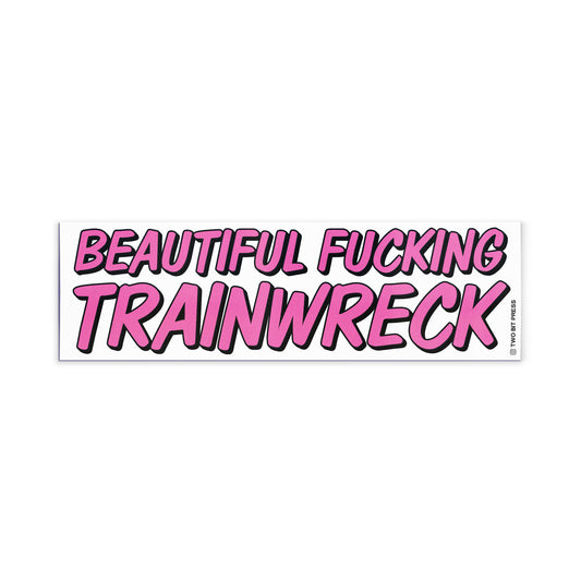 A vinyl bumper magnet reading "BEAUTIFUL FUCKING TRAINWRECK" on a white background.