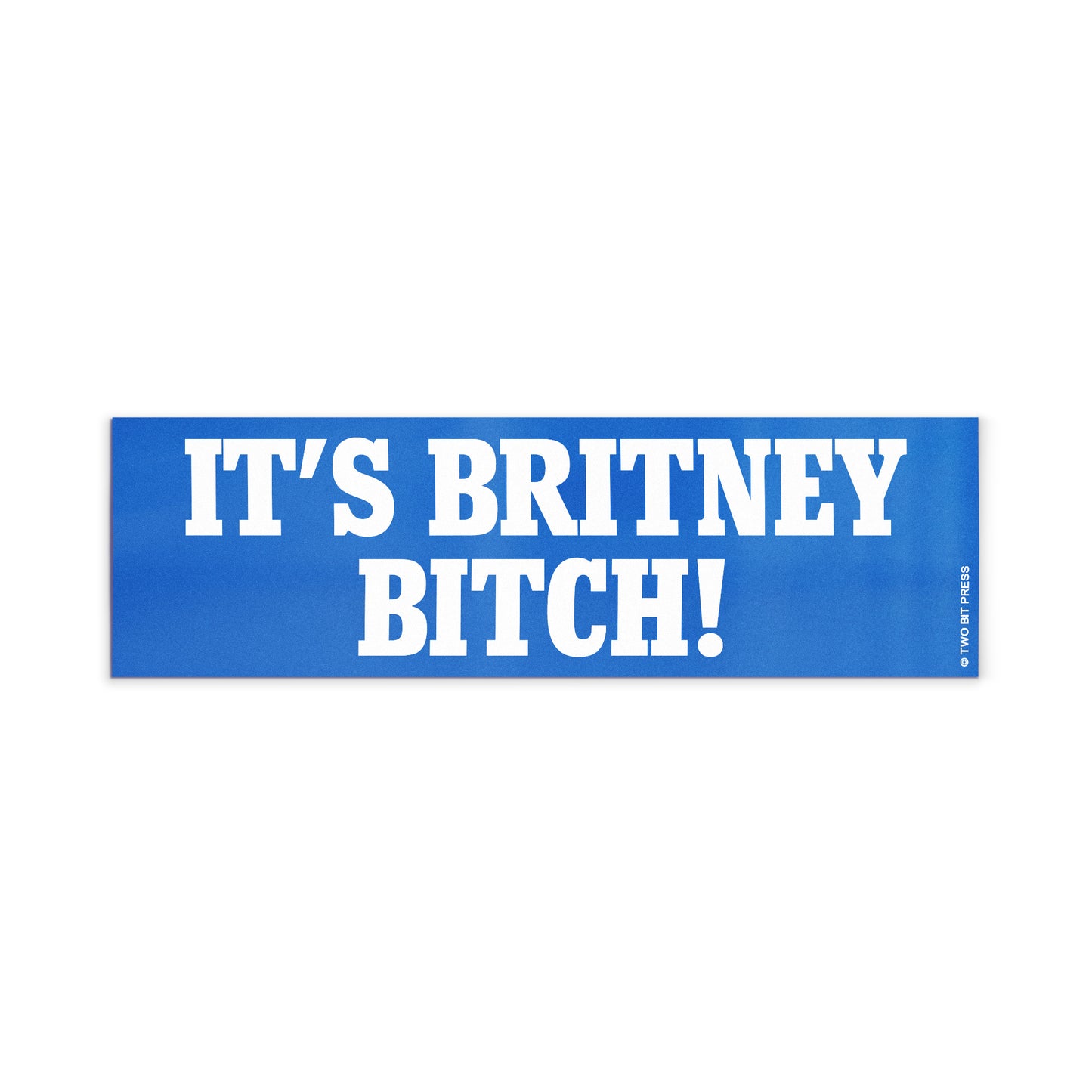 A vinyl bumper magnet reading "IT'S BRITNEY BITCH" on a white background.
