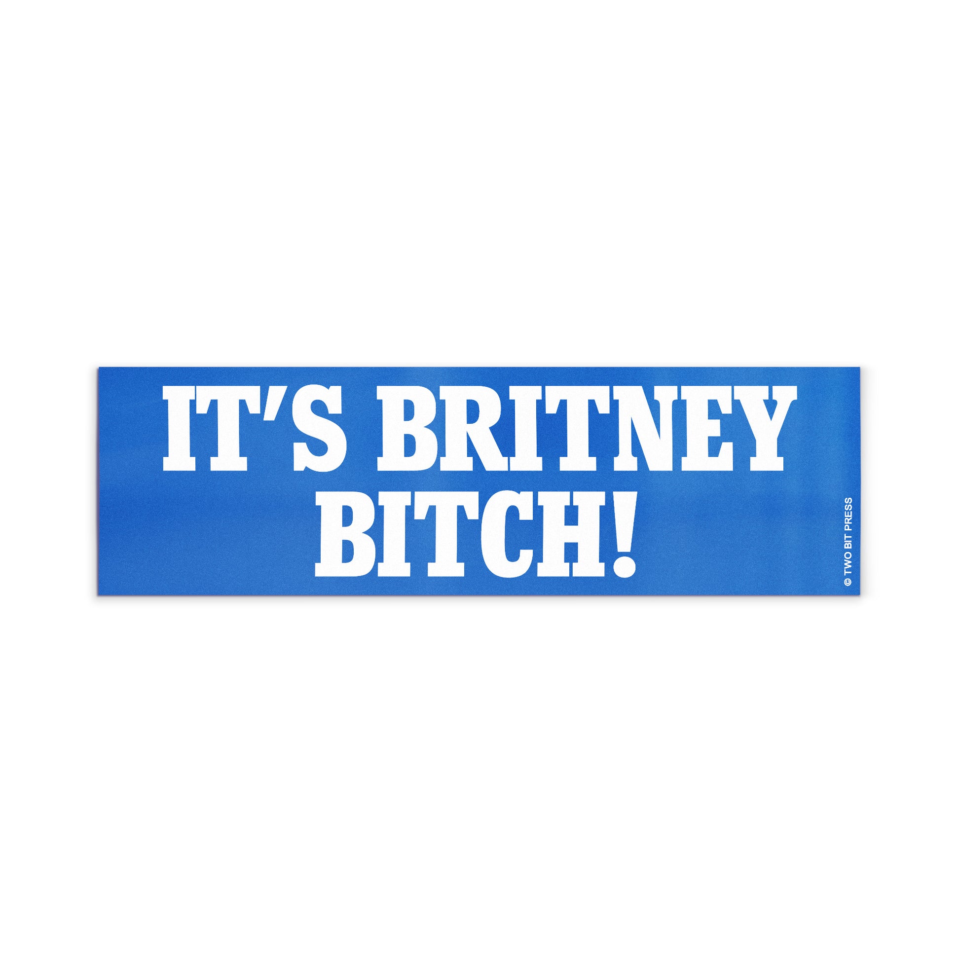A vinyl bumper magnet reading "IT'S BRITNEY BITCH" on a white background.