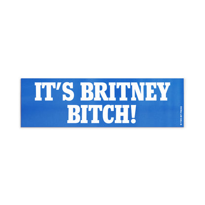 A vinyl bumper magnet reading "IT'S BRITNEY BITCH" on a white background.