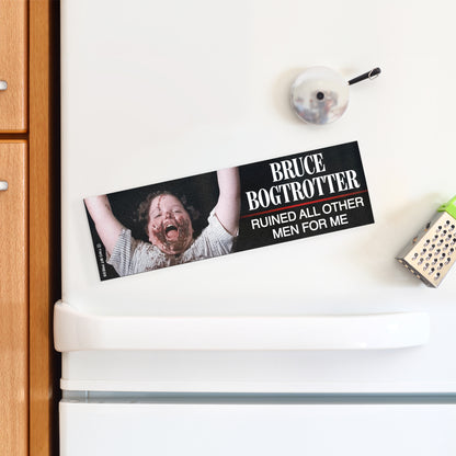 A bumper magnet showing Bruce Bogtrotter and the text "BRUCE BOGTROTTER RUINED ALL OTHER MEN FOR ME" on a white fridge.