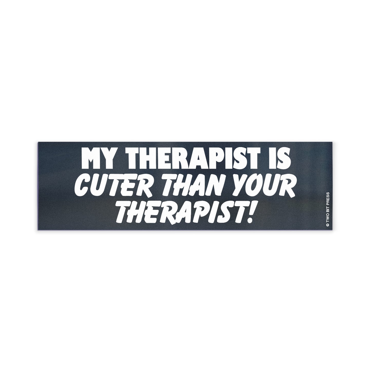 A vinyl bumper magnet reading "MY THERAPIST IS CUTER THAN YOUR THERAPIST!" on a white background.