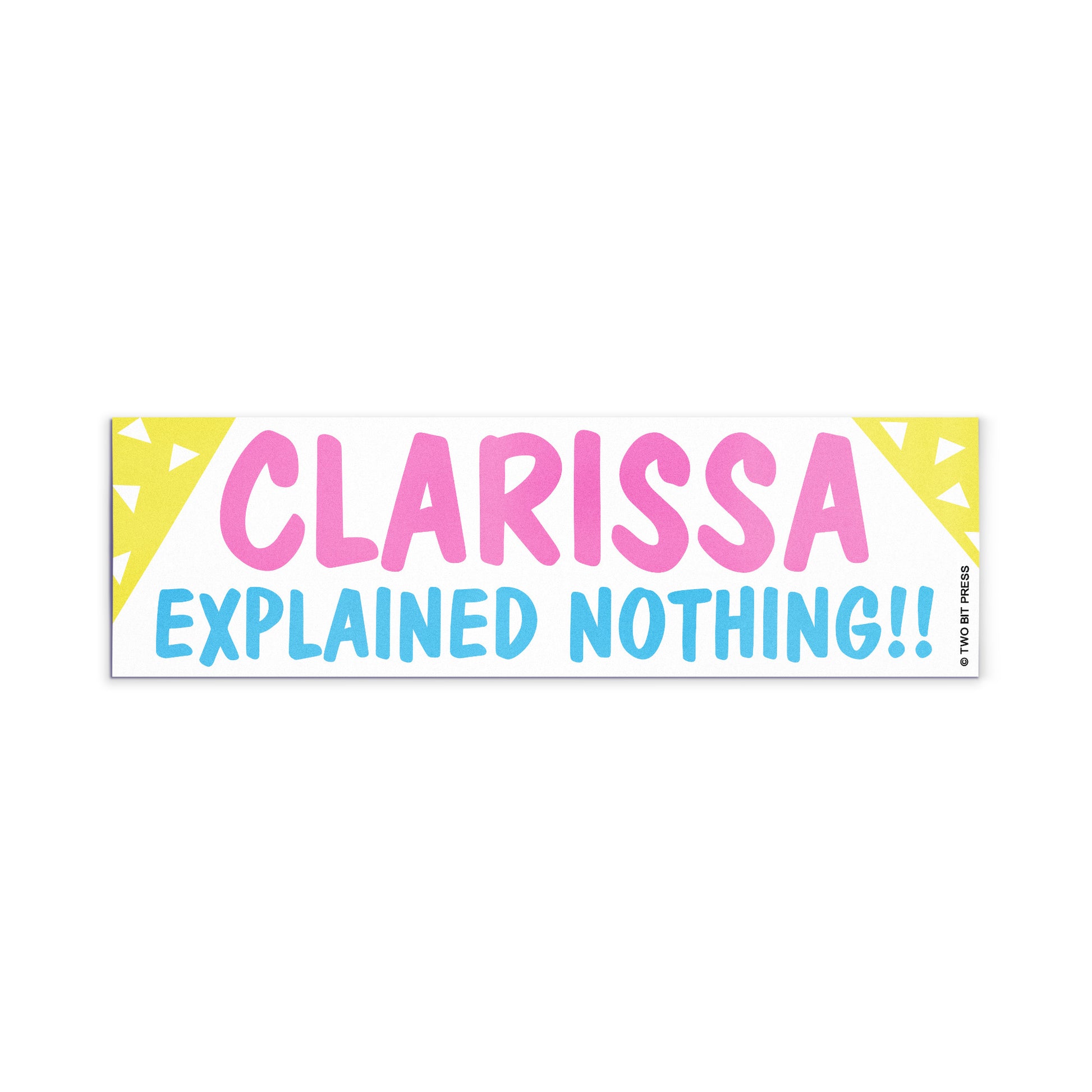 A vinyl bumper magnet reading "CLARISSA EXPLAINED NOTHING" on a white background.