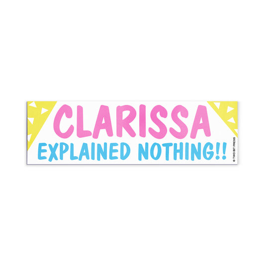 A vinyl bumper magnet reading "CLARISSA EXPLAINED NOTHING" on a white background.