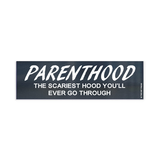 A vinyl bumper magnet reading "PARENTHOOD THE SCARIEST HOOD YOU'LL EVER GO THROUGH" on a white background.