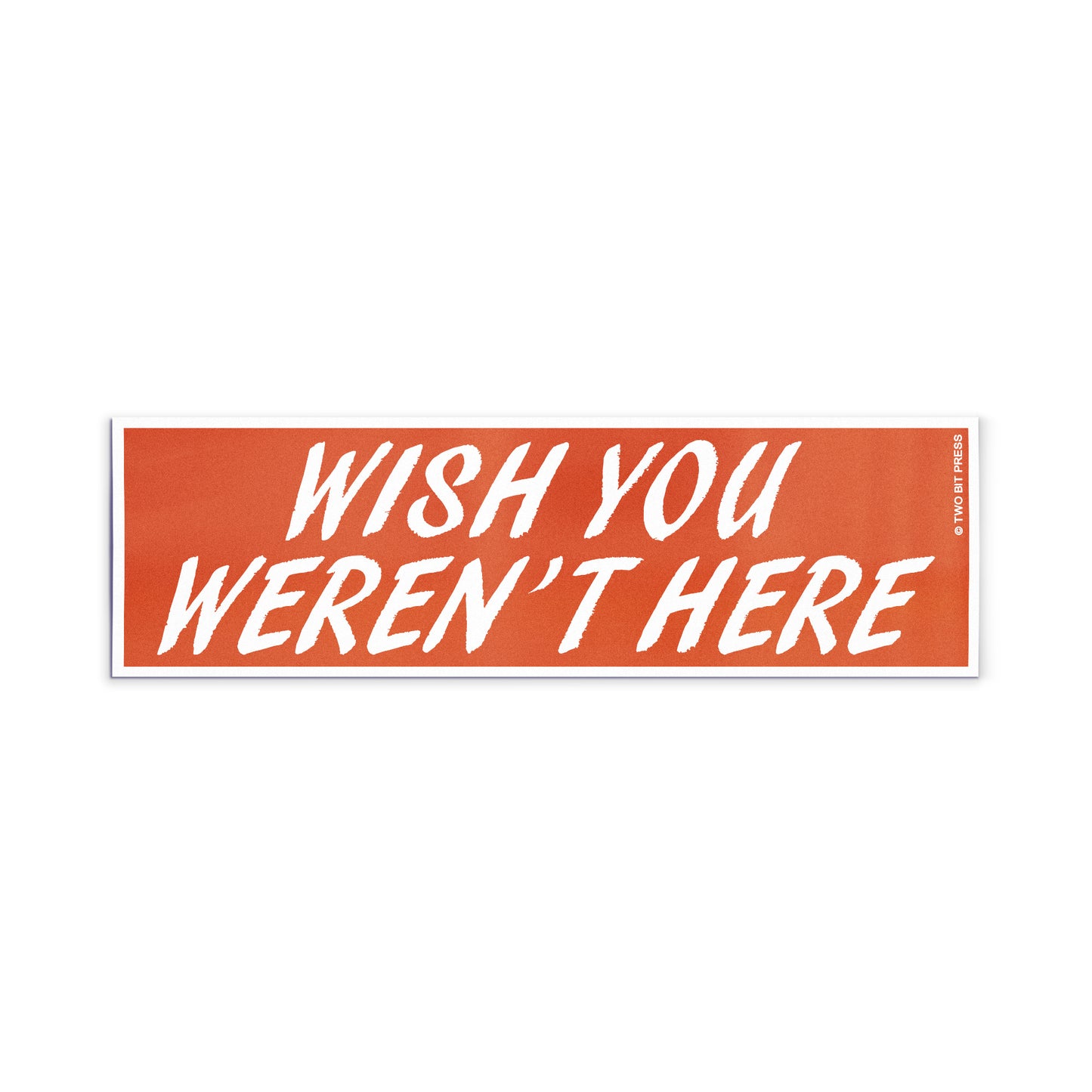 A vinyl bumper magnet reading "WISH YOU WEREN'T HERE" on a white background.