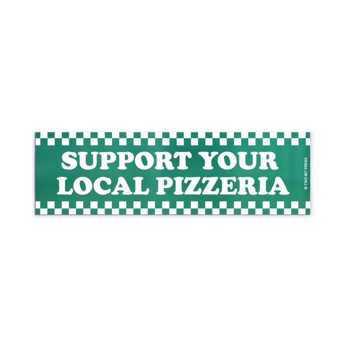 A vinyl bumper magnet reading "SUPPORT YOUR LOCAL PIZZERIA" on a white background.