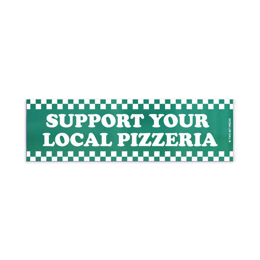 A vinyl bumper magnet reading "SUPPORT YOUR LOCAL PIZZERIA" on a white background.
