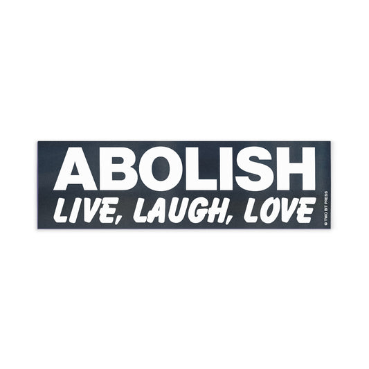 A vinyl bumper magnet reading "ABOLISH LIVE, LAUGH, LOVE" on a white background.