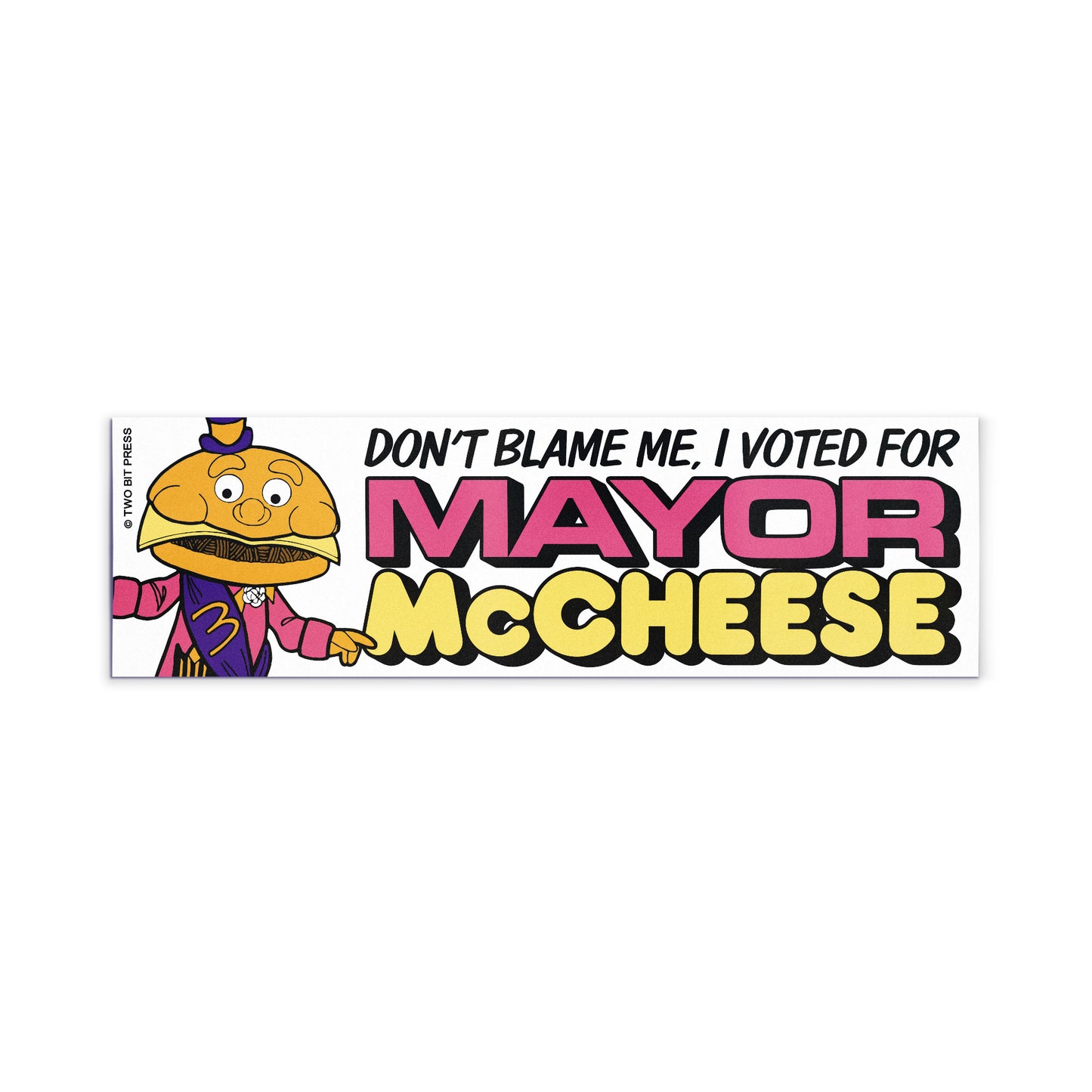 A vinyl bumper magnet showing Mayor McCheese and the text "DON‚àö√ØT BLAME ME I VOTED FOR MAYOR MCCHEESE" on a white background.