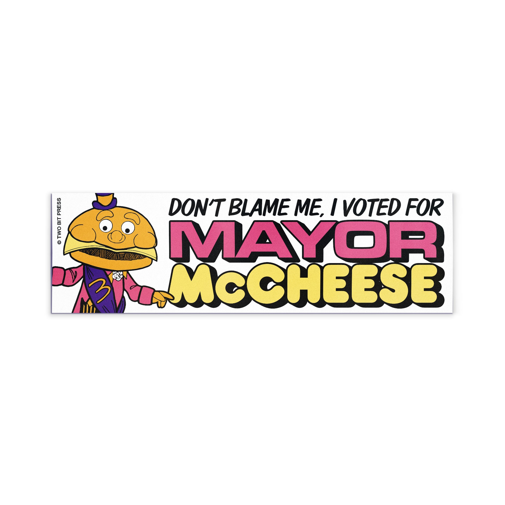 A vinyl bumper magnet showing Mayor McCheese and the text "DON‚àö√ØT BLAME ME I VOTED FOR MAYOR MCCHEESE" on a white background.