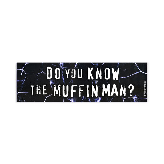 A vinyl bumper magnet reading "DO YOU KNOW THE MUFFIN MAN?" on a white background.