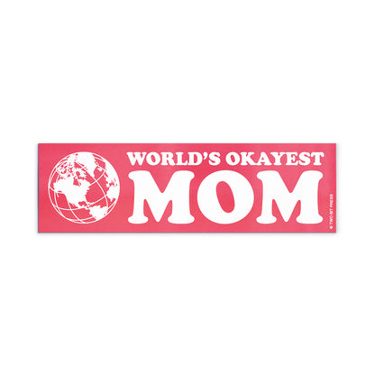 A vinyl bumper magnet showing a globe and the text "WORLD'S OKAYEST MOM" on a white background.