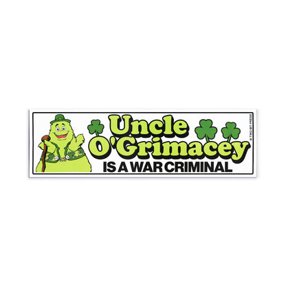 A vinyl bumper magnet showing O'Grimacey and the text "Uncle O'Grimacey IS A WAR CRIMINAL" on a white background.