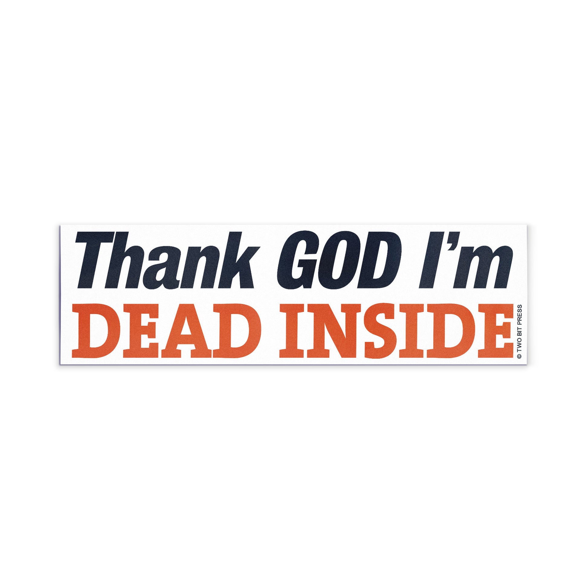 A vinyl bumper magnet reading "Thank GOD I'm DEAD INSIDE" on a white background.