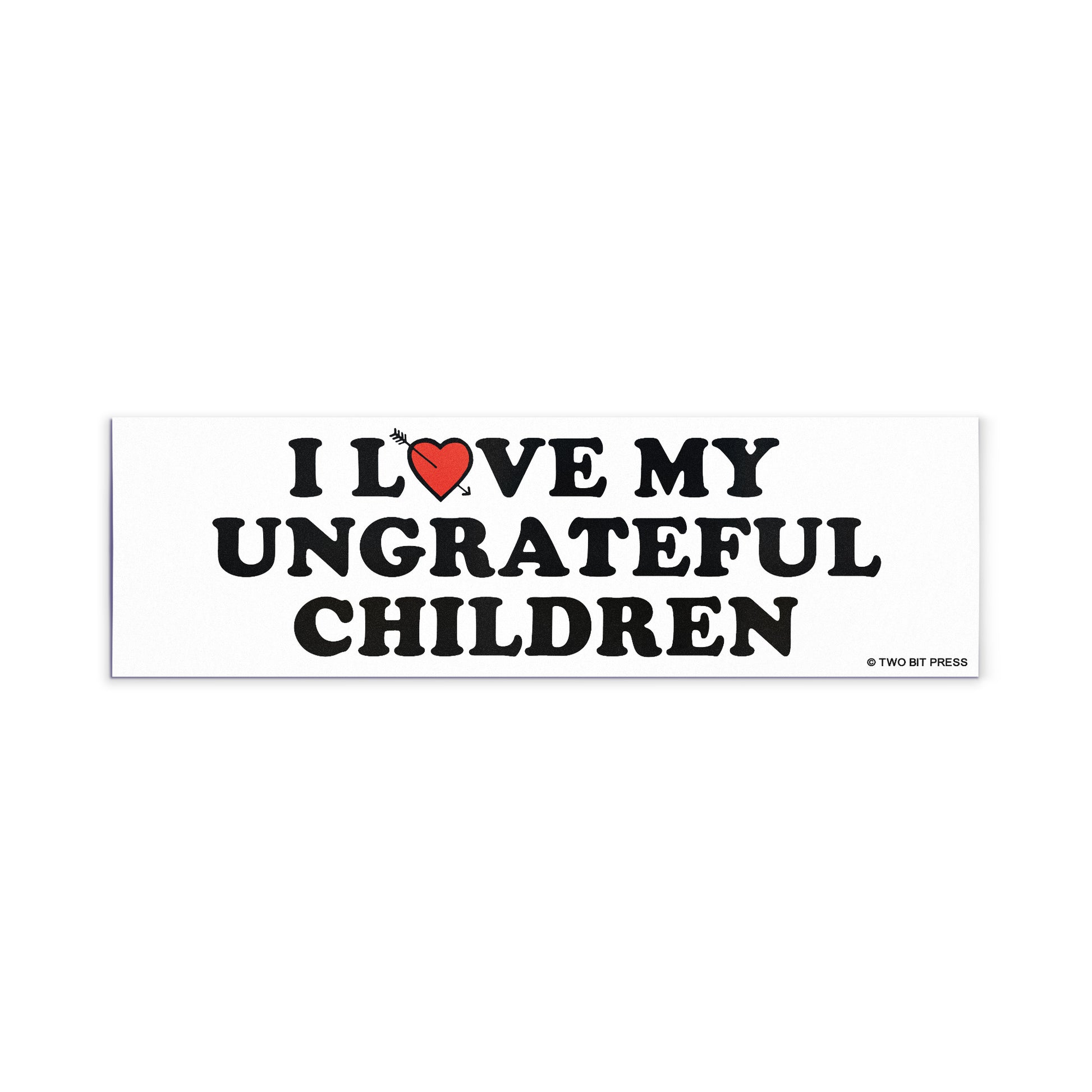 A vinyl bumper magnet reading "I LOVE MY UNGRATEFUL CHILDREN" on a white background.