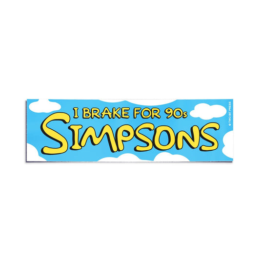 A vinyl bumper sticker showing clouds and the text "I BRAKE FOR 90s SIMPSONS" on a white background.