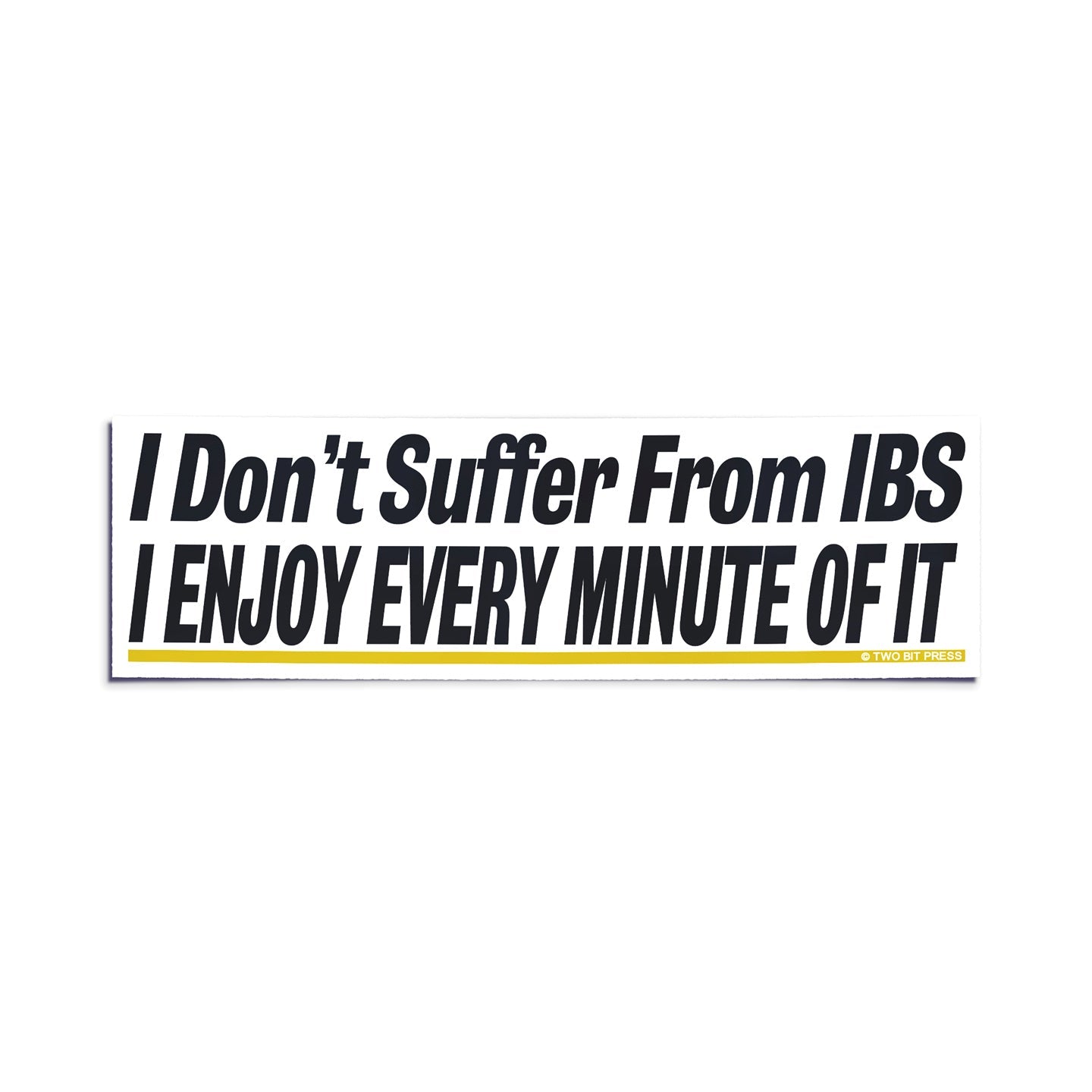 A vinyl bumper sticker reading "I Don't Suffer From IBS I ENJOY EVERY MINUTE OF IT" on a white background.