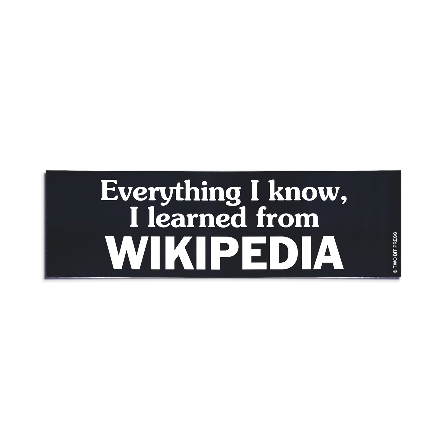 A vinyl bumper sticker reading "Everything I know, I learned from WIKIPEDIA" on a white background.