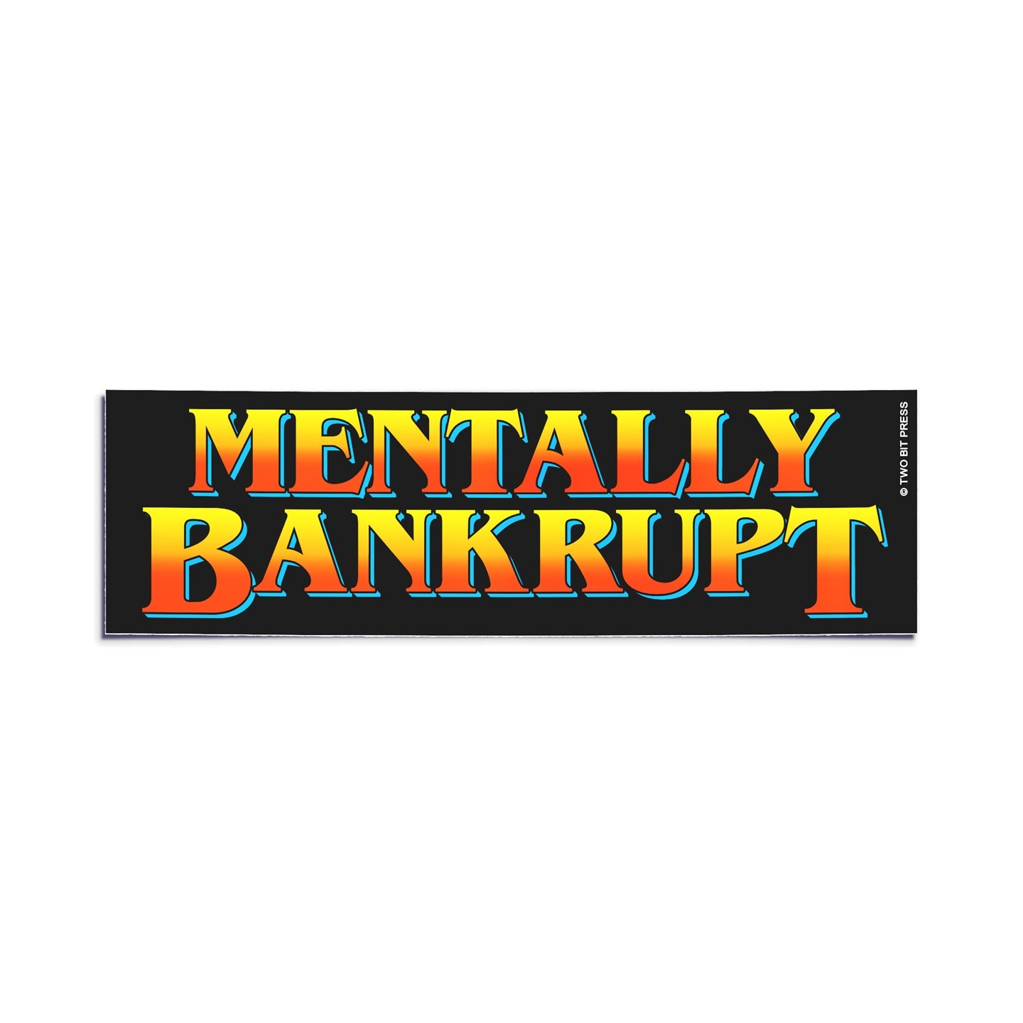 A vinyl bumper sticker reading "MENTALLY BANKRUPT" on a white background.