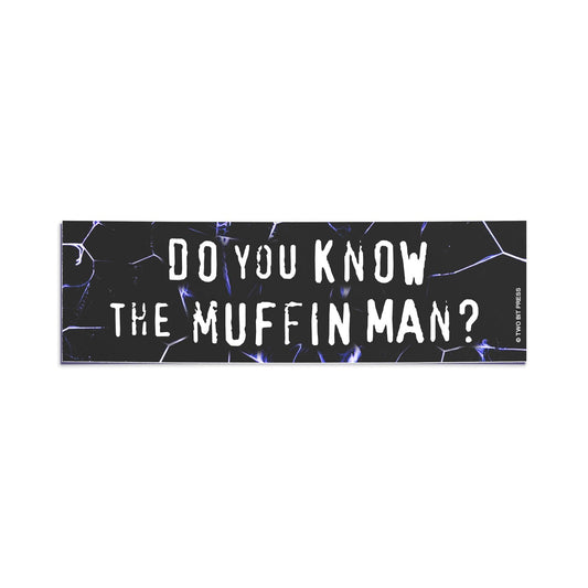 A vinyl bumper sticker reading "DO YOU KNOW THE MUFFIN MAN?" on a white background.