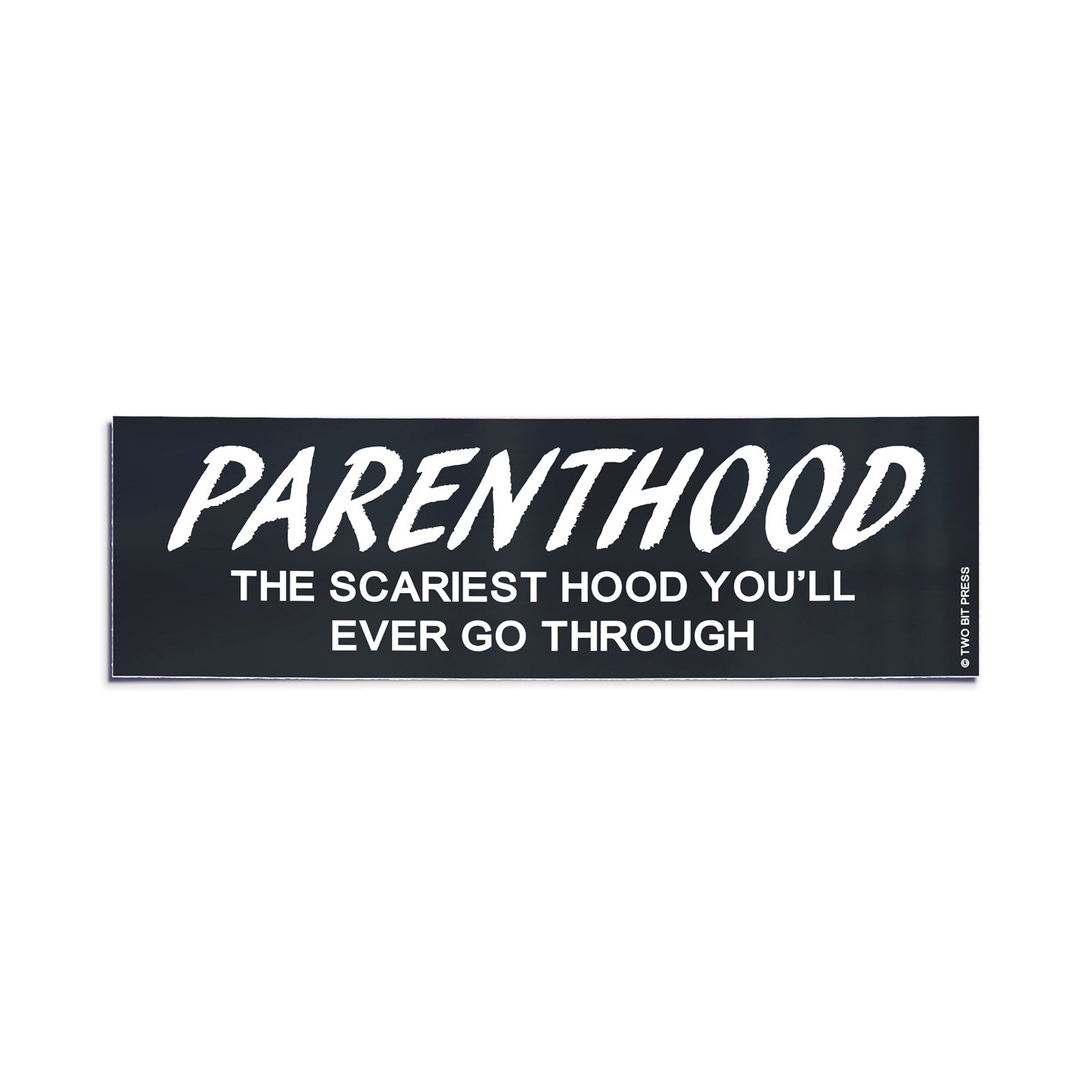 A vinyl bumper sticker reading "PARENTHOOD THE SCARIEST HOOD YOU'LL EVER GO THROUGH" on a white background.