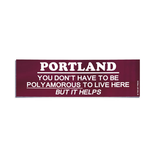 A vinyl bumper sticker reading "PORTLAND YOU DON'T HAVE TO BE POLYAMOROUSTO LIVE HERE BUT IT HELPS" on a white background.