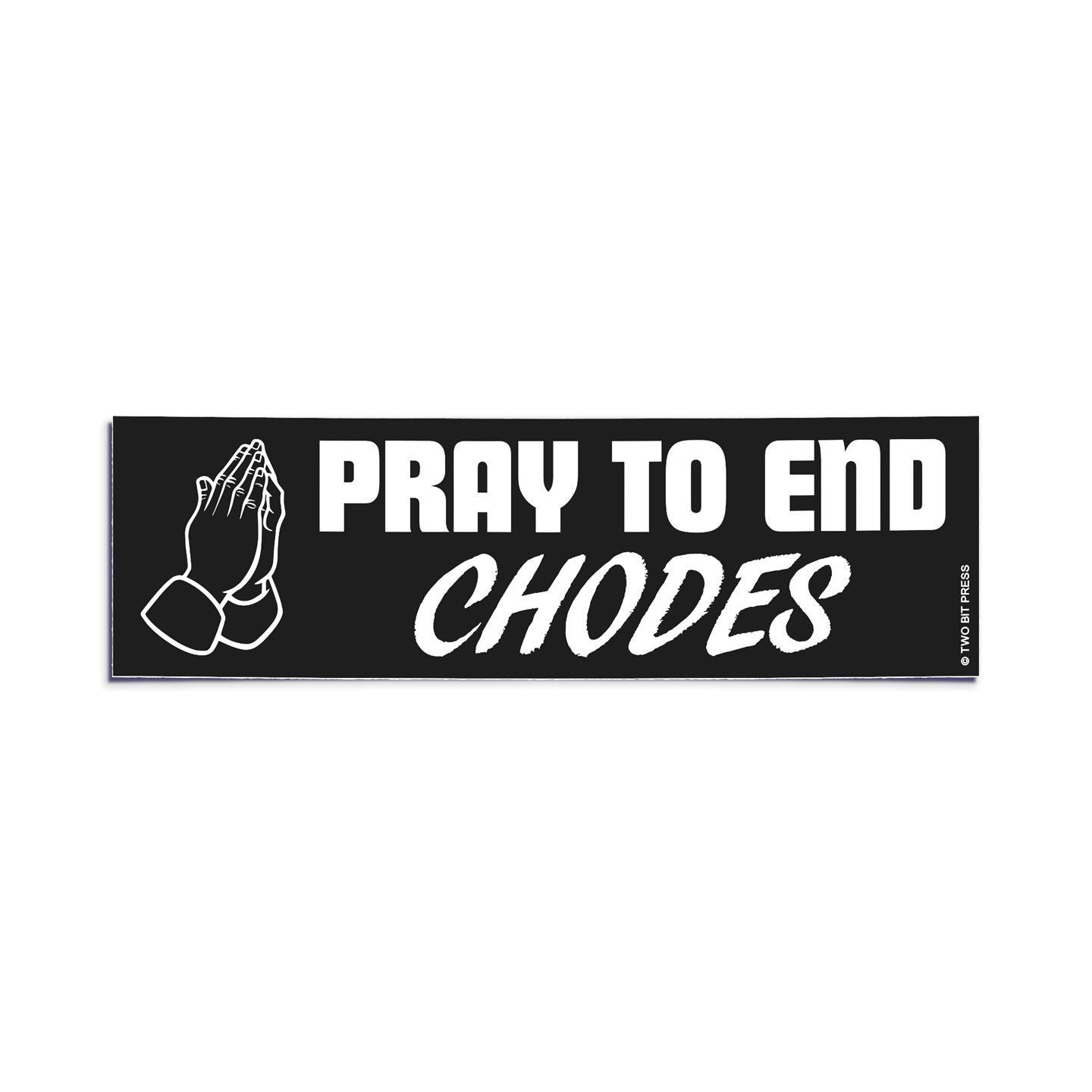 A vinyl bumper sticker reading "PRAY TO END CHODES" on a white background.