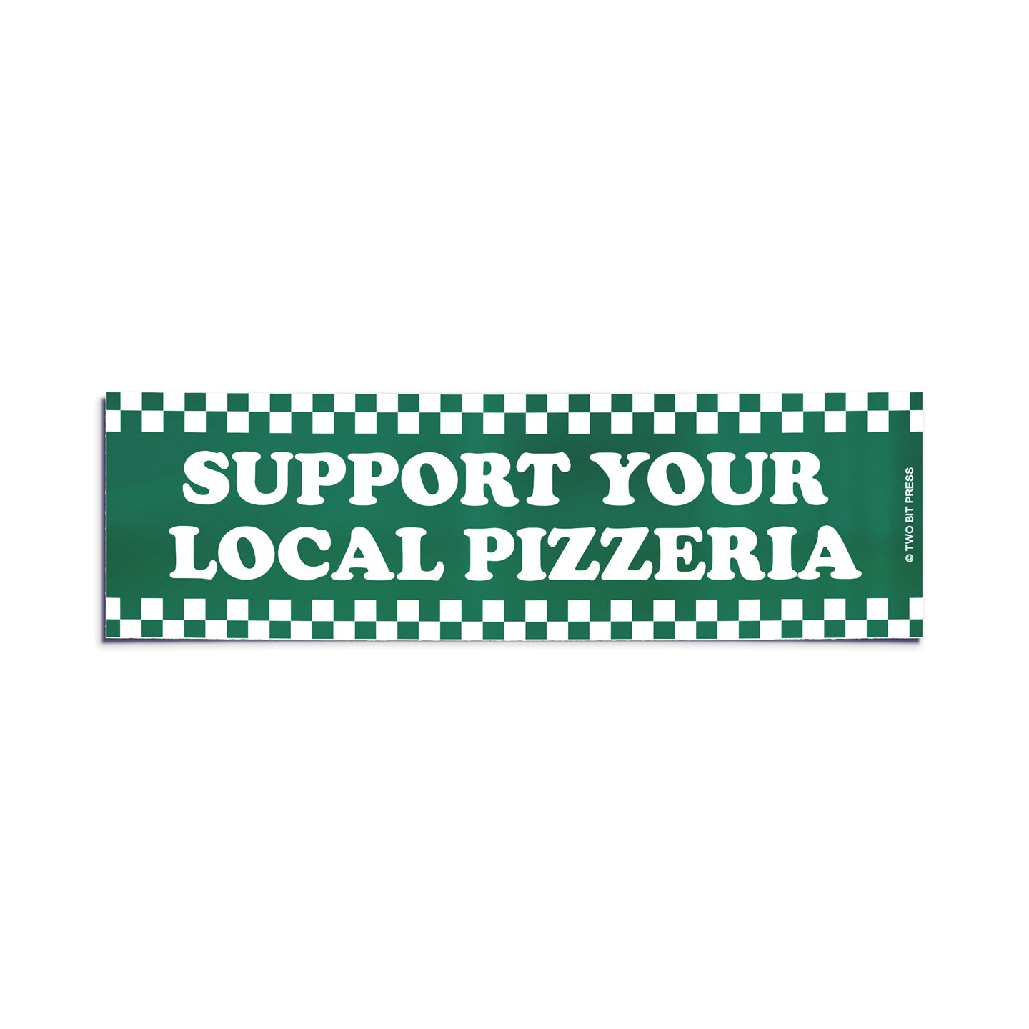 A vinyl bumper sticker reading "SUPPORT YOUR LOCAL PIZZERIA" on a white background.